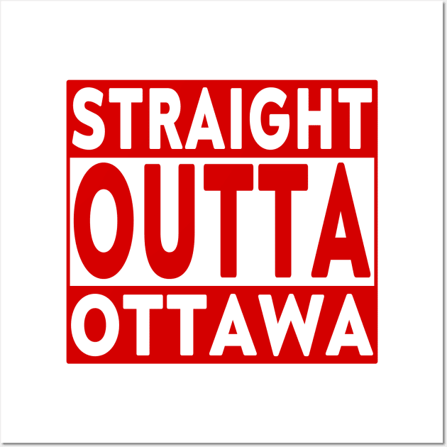 Straight Outta Ottawa Wall Art by LahayCreative2017